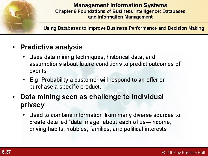 Management Information Systems Chapter 6 Foundations of Business Intelligence: Databases and Information Management Using Management Information Systems Chapter 6 Foundations of Business Intelligence: Databases and Information Management Using