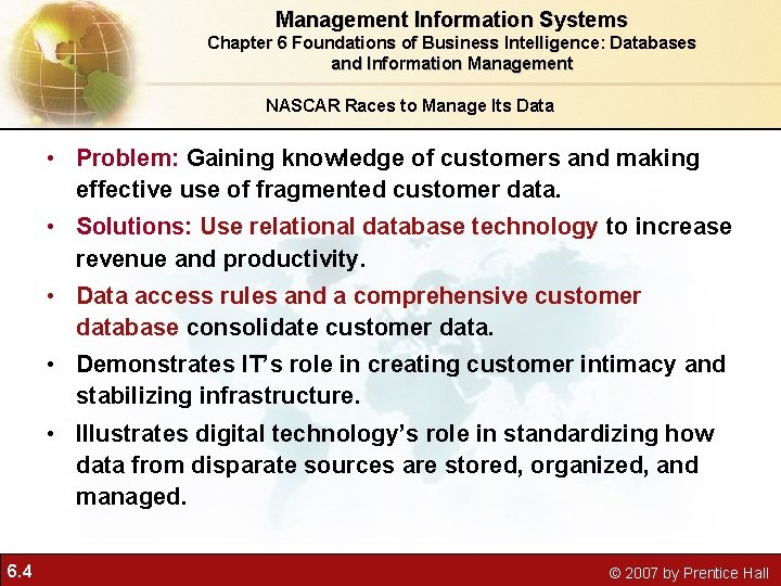 Management Information Systems Chapter 6 Foundations of Business Intelligence: Databases and Information Management NASCAR Management Information Systems Chapter 6 Foundations of Business Intelligence: Databases and Information Management NASCAR