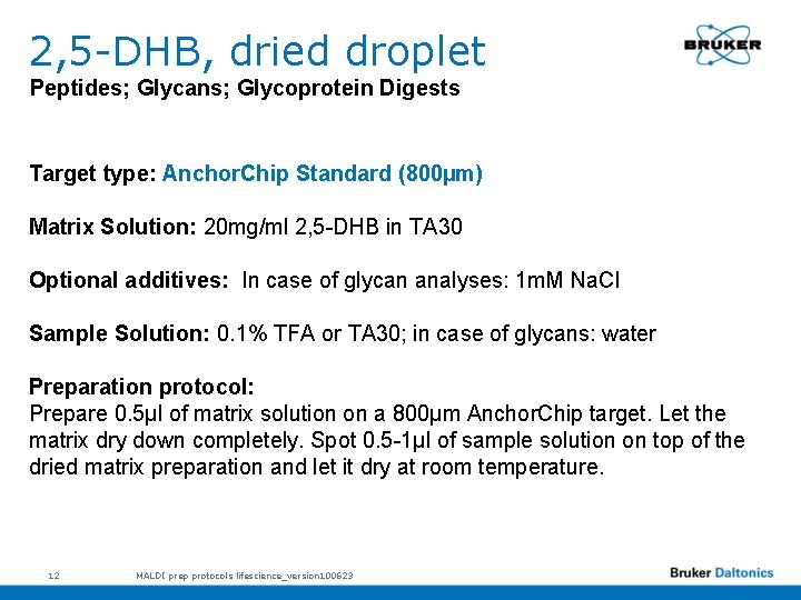 2, 5 -DHB, dried droplet Peptides; Glycans; Glycoprotein Digests Target type: Anchor. Chip Standard