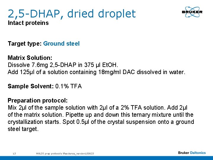 2, 5 -DHAP, dried droplet Intact proteins Target type: Ground steel Matrix Solution: Dissolve