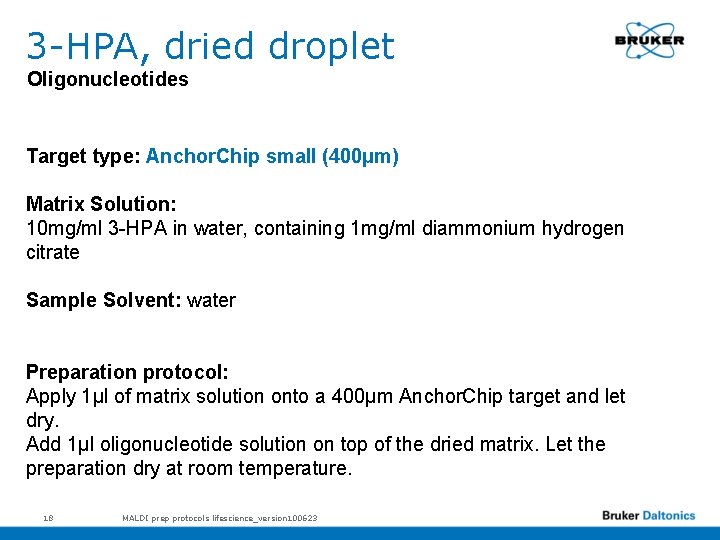 3 -HPA, dried droplet Oligonucleotides Target type: Anchor. Chip small (400µm) Matrix Solution: 10