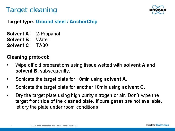 Target cleaning Target type: Ground steel / Anchor. Chip Solvent A: Solvent B: Solvent