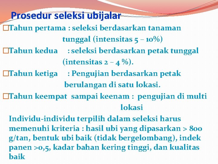 Prosedur seleksi ubijalar �Tahun pertama : seleksi berdasarkan tanaman tunggal (intensitas 5 – 10%)