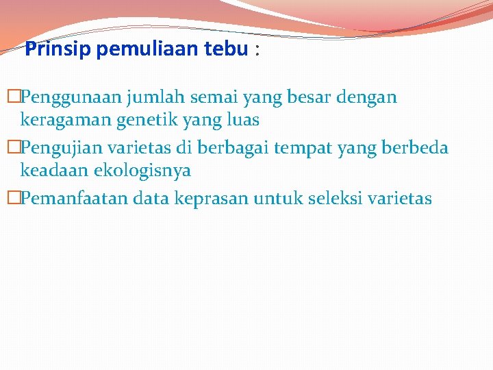 Prinsip pemuliaan tebu : �Penggunaan jumlah semai yang besar dengan keragaman genetik yang luas