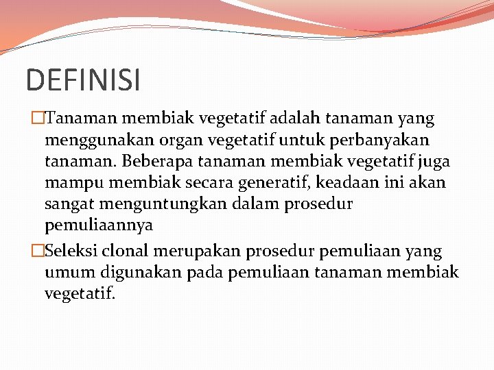 DEFINISI �Tanaman membiak vegetatif adalah tanaman yang menggunakan organ vegetatif untuk perbanyakan tanaman. Beberapa