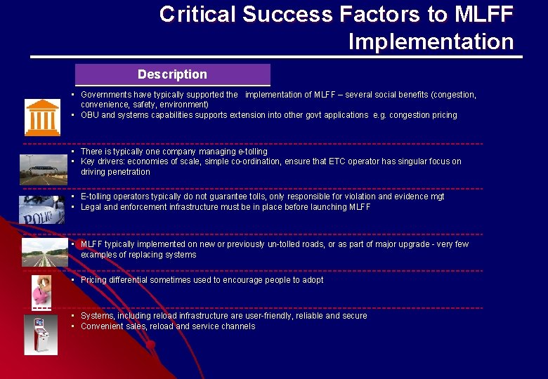Critical Success Factors to MLFF Implementation Description • Governments have typically supported the implementation Critical Success Factors to MLFF Implementation Description • Governments have typically supported the implementation