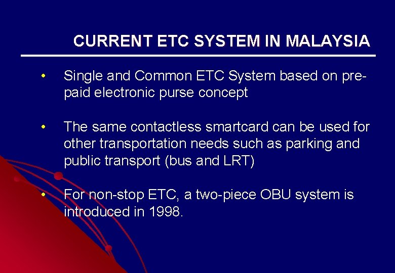 CURRENT ETC SYSTEM IN MALAYSIA • Single and Common ETC System based on prepaid CURRENT ETC SYSTEM IN MALAYSIA • Single and Common ETC System based on prepaid