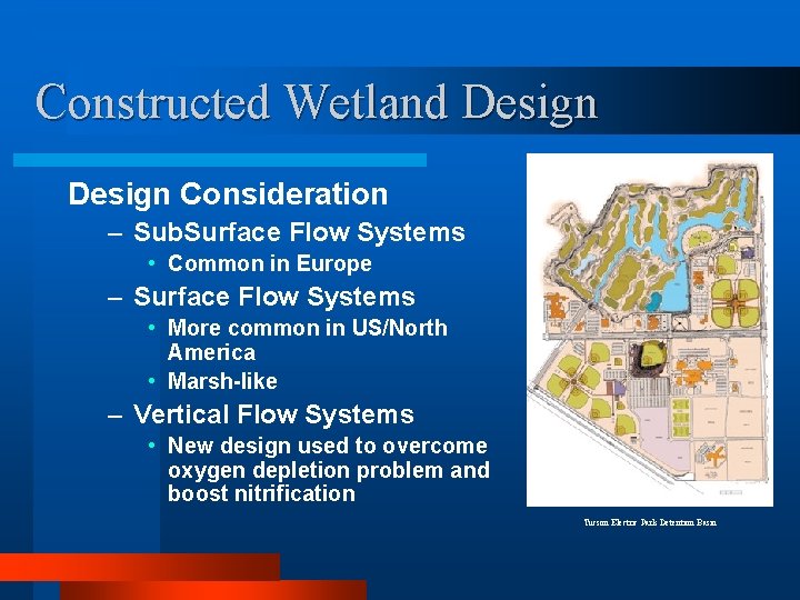 Constructed Wetland Design Consideration – Sub. Surface Flow Systems • Common in Europe –