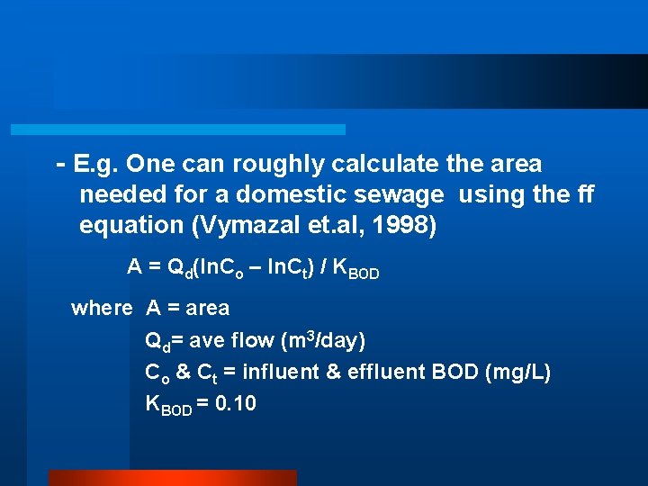 - E. g. One can roughly calculate the area needed for a domestic sewage