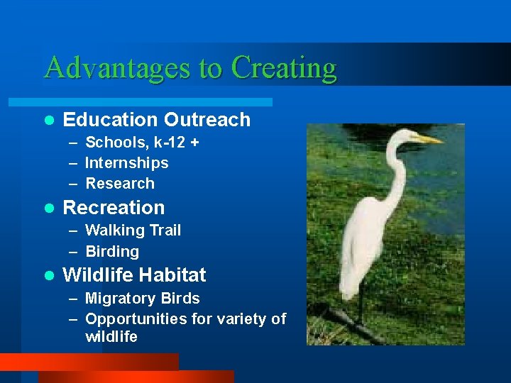 Advantages to Creating l Education Outreach – Schools, k-12 + – Internships – Research