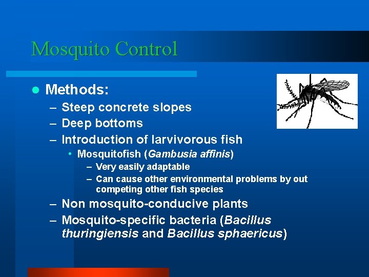 Mosquito Control l Methods: – Steep concrete slopes – Deep bottoms – Introduction of