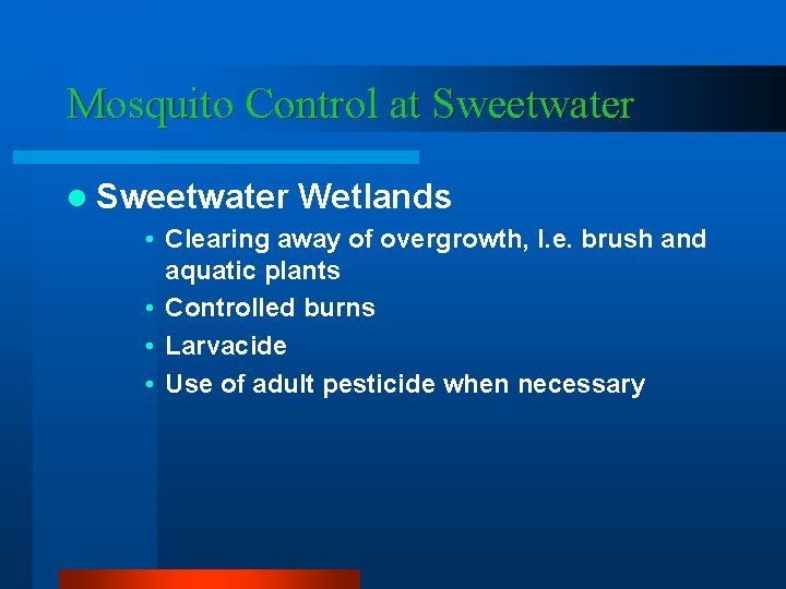 Mosquito Control at Sweetwater l Sweetwater Wetlands • Clearing away of overgrowth, I. e.