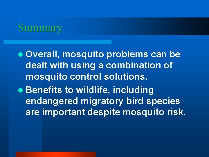 Summary l Overall, mosquito problems can be dealt with using a combination of mosquito