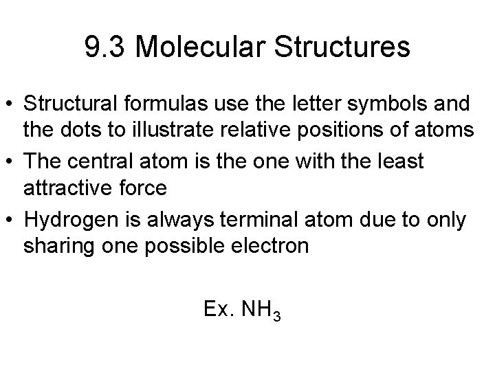 9. 3 Molecular Structures • Structural formulas use the letter symbols and the dots