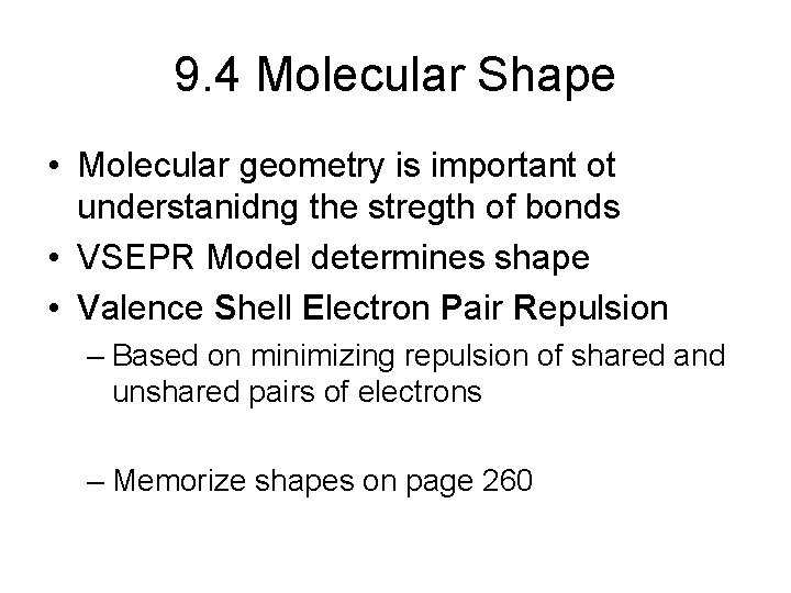 9. 4 Molecular Shape • Molecular geometry is important ot understanidng the stregth of