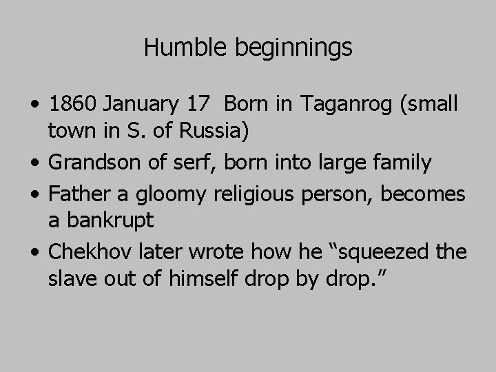 Humble beginnings • 1860 January 17 Born in Taganrog (small town in S. of