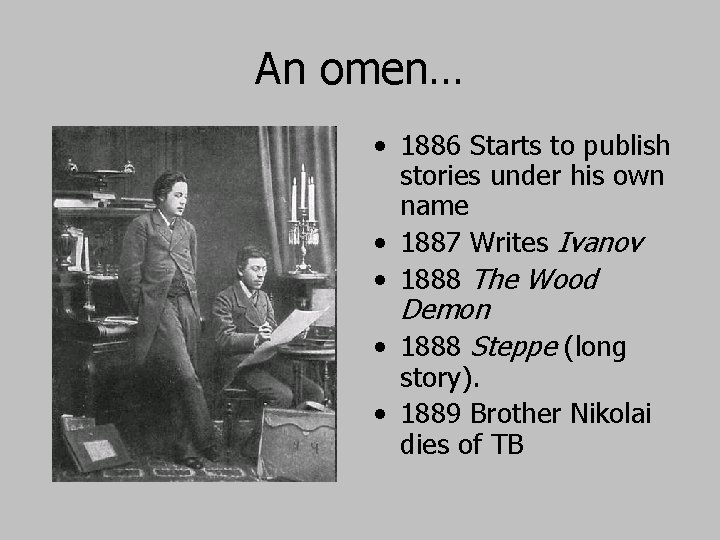 An omen… • 1886 Starts to publish stories under his own name • 1887