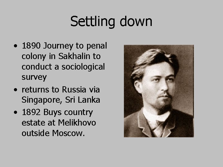 Settling down • 1890 Journey to penal colony in Sakhalin to conduct a sociological