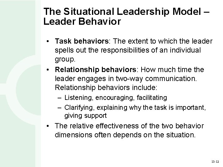 The Situational Leadership Model – Leader Behavior • Task behaviors: The extent to which
