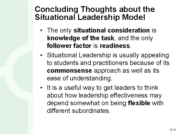 Concluding Thoughts about the Situational Leadership Model • The only situational consideration is knowledge