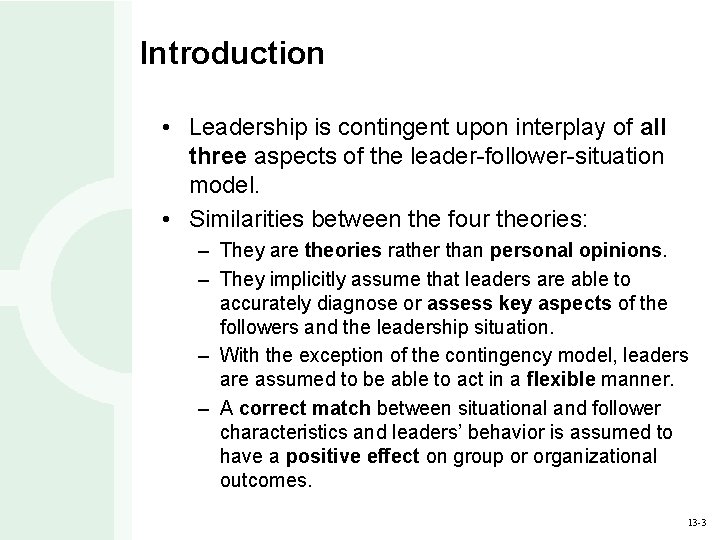 Introduction • Leadership is contingent upon interplay of all three aspects of the leader-follower-situation