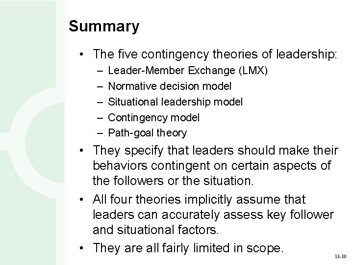 Summary • The five contingency theories of leadership: – – – Leader-Member Exchange (LMX)