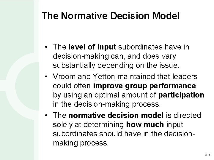The Normative Decision Model • The level of input subordinates have in decision-making can,