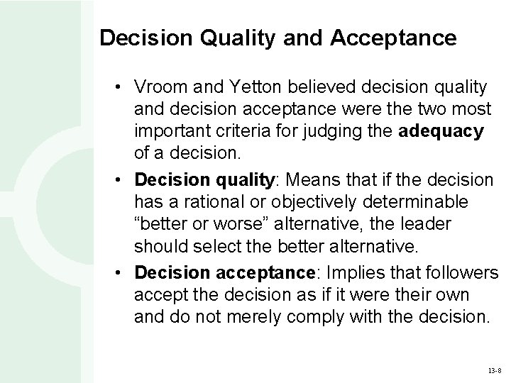 Decision Quality and Acceptance • Vroom and Yetton believed decision quality and decision acceptance