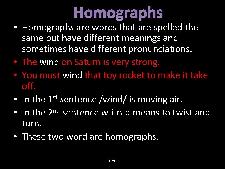 Homographs • Homographs are words that are spelled the same but have different meanings
