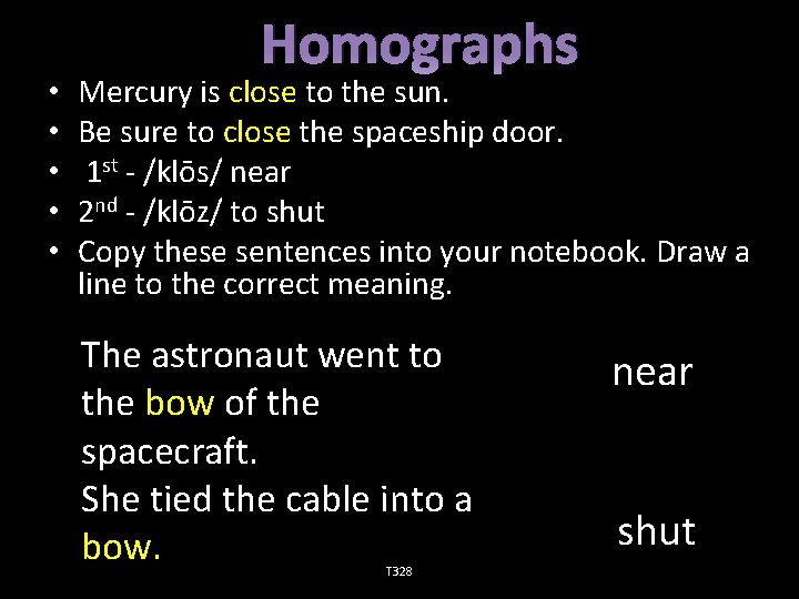  • • • Homographs Mercury is close to the sun. Be sure to