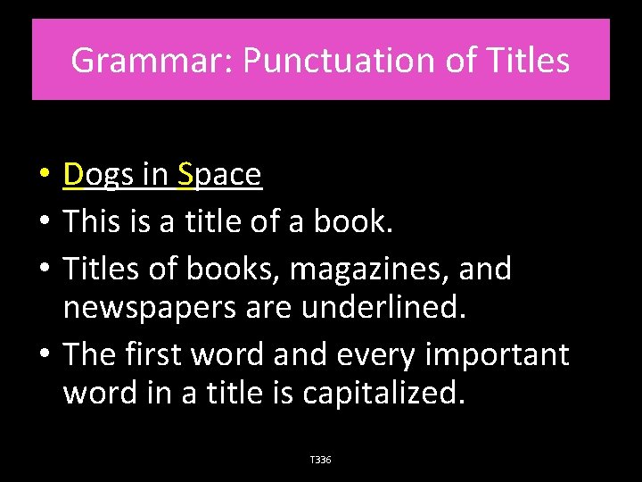Grammar: Punctuation of Titles • Dogs in Space • This is a title of