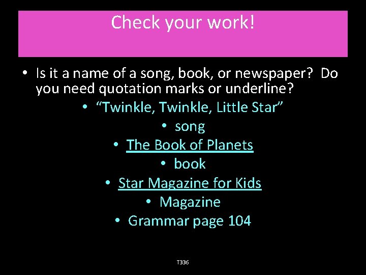 Check your work! • Is it a name of a song, book, or newspaper?