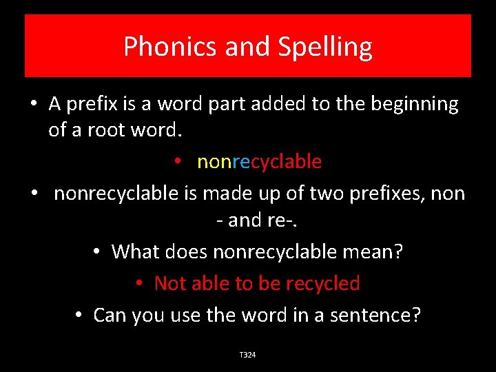 Phonics and Spelling • A prefix is a word part added to the beginning