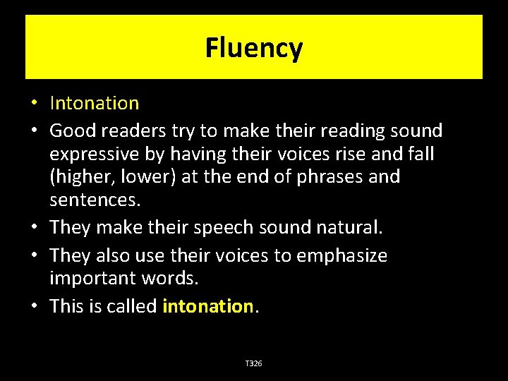 Fluency • Intonation • Good readers try to make their reading sound expressive by