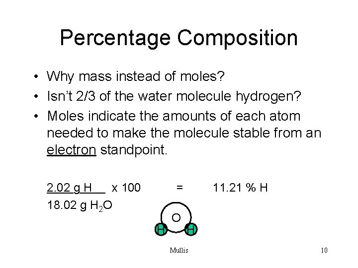 Percentage Composition • Why mass instead of moles? • Isn’t 2/3 of the water