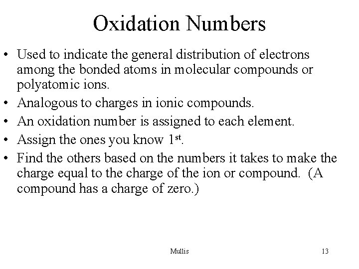 Oxidation Numbers • Used to indicate the general distribution of electrons among the bonded