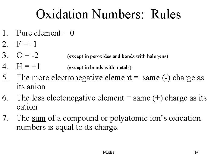 Oxidation Numbers: Rules 1. 2. 3. 4. 5. Pure element = 0 F =