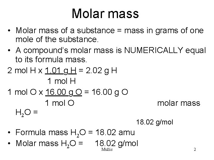 Molar mass • Molar mass of a substance = mass in grams of one