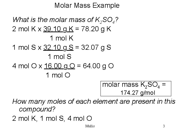 Molar Mass Example What is the molar mass of K 2 SO 4? 2