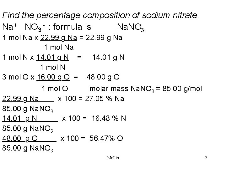 Find the percentage composition of sodium nitrate. Na+ NO 3 - : formula is