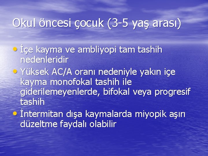 Okul öncesi çocuk (3 -5 yaş arası) • İçe kayma ve ambliyopi tam tashih