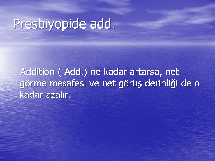 Presbiyopide add. Addition ( Add. ) ne kadar artarsa, net görme mesafesi ve net