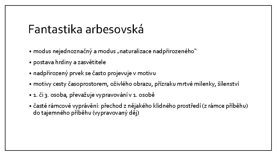 Fantastika arbesovská • modus nejednoznačný a modus „naturalizace nadpřirozeného“ • postava hrdiny a zasvětitele