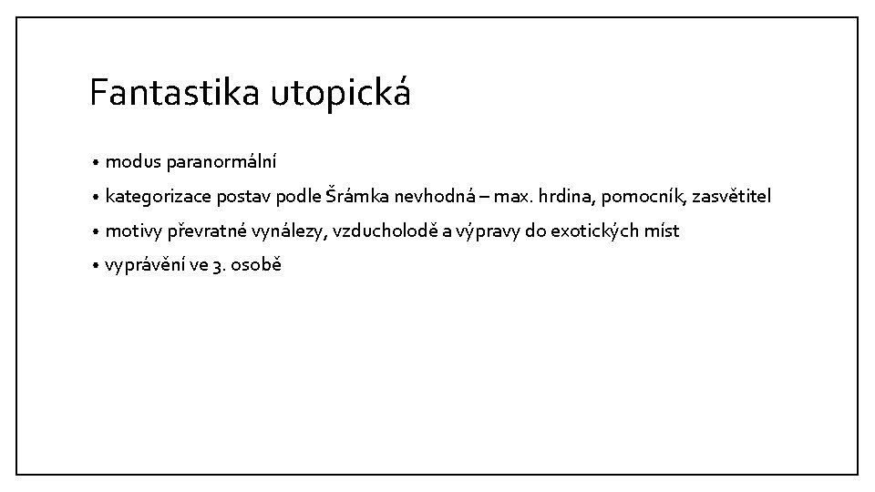 Fantastika utopická • modus paranormální • kategorizace postav podle Šrámka nevhodná – max. hrdina,