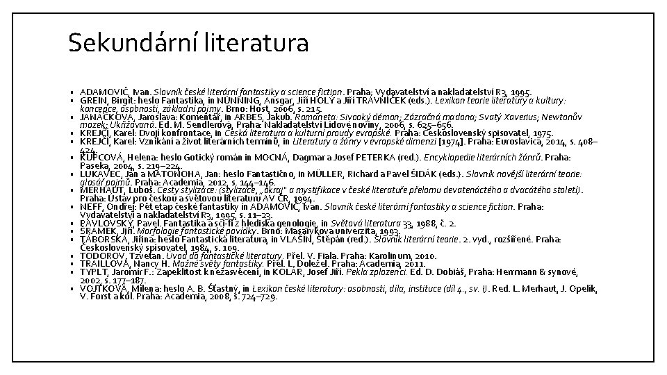 Sekundární literatura • ADAMOVIČ, Ivan. Slovník české literární fantastiky a science fiction. Praha: Vydavatelství