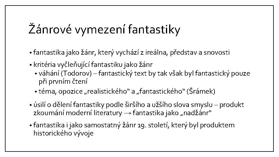 Žánrové vymezení fantastiky • fantastika jako žánr, který vychází z ireálna, představ a snovosti