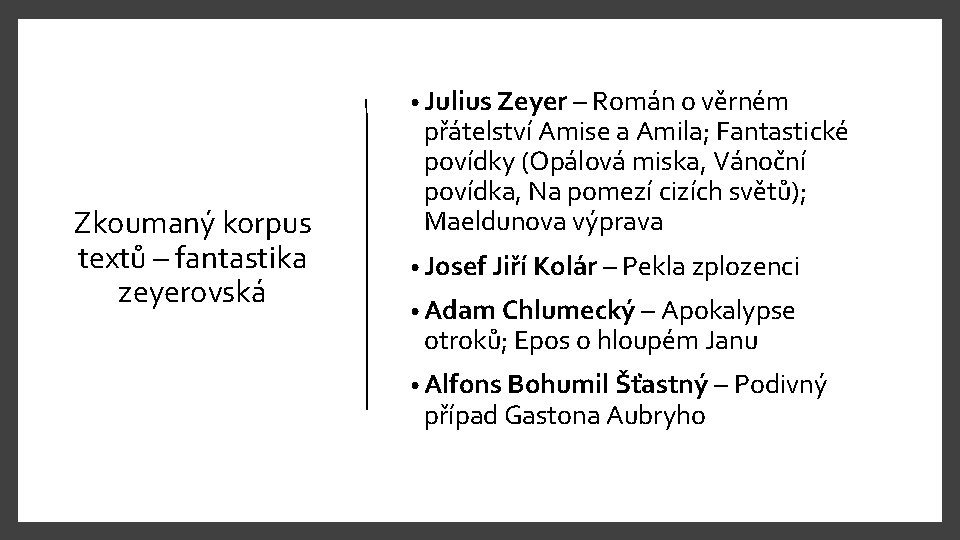  • Julius Zeyer – Román o věrném Zkoumaný korpus textů – fantastika zeyerovská