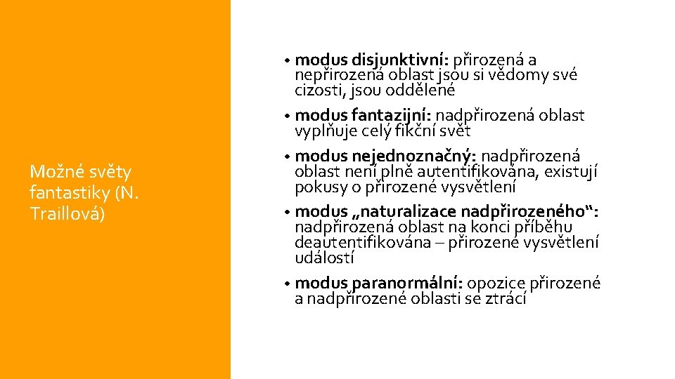  • modus disjunktivní: přirozená a Možné světy fantastiky (N. Traillová) nepřirozená oblast jsou