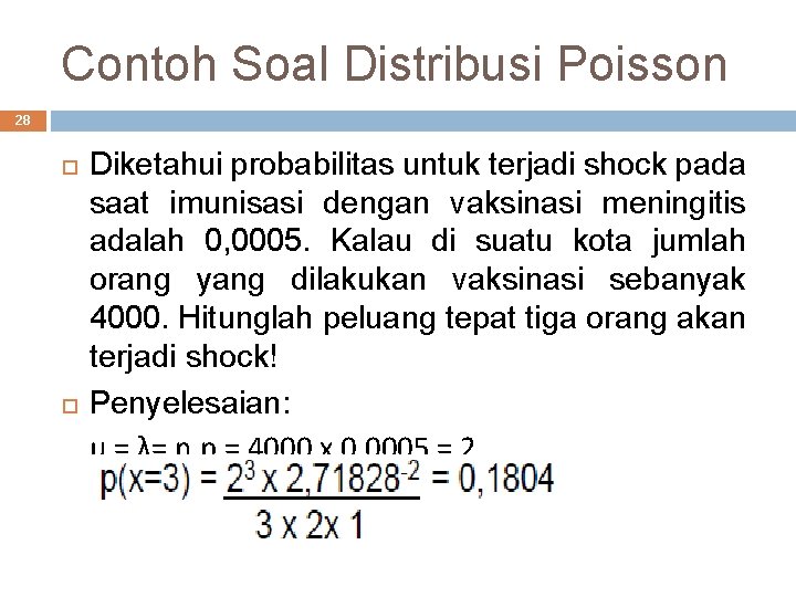 Contoh Soal Distribusi Poisson 28 Diketahui probabilitas untuk terjadi shock pada saat imunisasi dengan