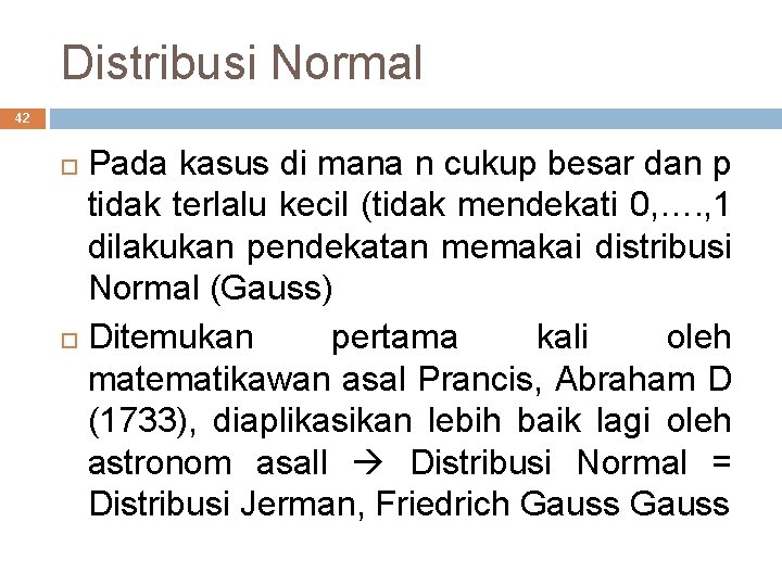 Distribusi Normal 42 Pada kasus di mana n cukup besar dan p tidak terlalu